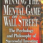 Winning The Mental Game On Wall Street / Edition 1