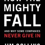 How the Mighty Fall: And Why Some Companies Never Give In