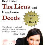 Complete Guide to Real Estate Tax Liens and Foreclosure Deeds: Learn in 7 Days¿Investing Without Losing Series