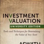 Investment Valuation: Tools and Techniques for Determining the Value of any Asset