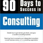 90 Days to Success in Consulting