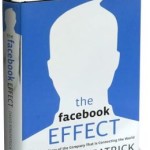 The Facebook Effect: The Inside Story of the Company That Is Connecting the World