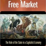 The Myth of the Free Market: The Role of the State in a Capitalist Economy