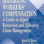 Managing Worker's Compensation: A Guide to Injury Reduction and Effective Claim Management / Edition 1