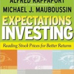 Expectations Investing: Reading Stock Prices for Better Returns