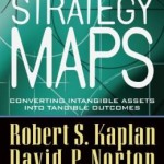 Strategy Maps: Converting Intangible Assets into Tangible Outcomes