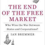 The End of the Free Market: Who Wins the War Between States and Corporations?