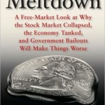 Meltdown: A Free-Market Look at Why the Stock Market Collapsed