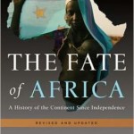 The Fate of Africa: A History of the Continent Since Independence